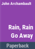 Rain__rain_go_away