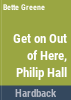 Get_on_out_of_here__Philip_Hall