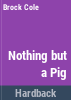 Nothing_but_a_pig