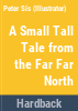 A_small__tall_tale_from_the_Far__Far_North