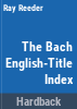 The_Bach_English-title_index