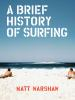 A_brief_history_of_surfing