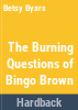 The_burning_questions_of_Bingo_Brown