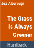 The_grass_is_always_greener