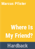 Where_is_my_friend_