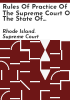 Rules_of_practice_of_the_Supreme_Court_of_the_State_of_Rhode_Island__etc