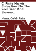 C__Fiske_Harris_Collection_on_the_Civil_War_and_Slavery_Manuscripts