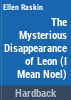 The_mysterious_disappearance_of_Leon__I_mean_Noel_