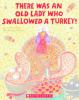 There_was_an_old_lady_who_swallowed_a_turkey_