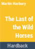 The_last_of_the_wild_horses