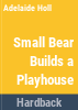 Small_Bear_builds_a_playhouse
