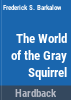 The_world_of_the_gray_squirrel