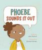 Phoebe_sounds_it_out