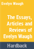 The_essays__articles__and_reviews_of_Evelyn_Waugh