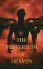 The_Perversion_Of_Heaven