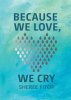 Because_We_Love__We_Cry
