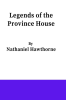 Legends_of_the_Province_House
