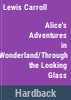 Alice_s_adventures_in_wonderland___and__Through_the_looking-glass