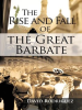 The_Rise_and_Fall_of_the_Great_Barbate