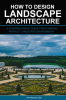 How_to_Design_Landscape_Architecture__A_Comprehensive_Guide_for_Planning_Perfect_Landscape_Enviro