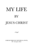 My_Life_by_Jesus_Christ