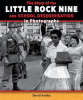 The_Story_of_the_Little_Rock_Nine_and_School_Desegregation_in_Photographs