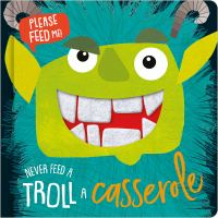 Never_feed_a_troll_a_casserole