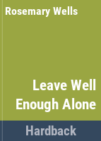 Leave_well_enough_alone