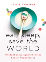 Eat__Sleep__Save_the_World__Words_of_Encouragement_for_the_Special_Needs_Parent